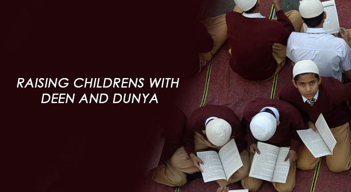 Raising Children with Deen and Dunya in Islam
