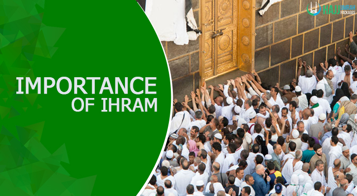 Importance of Ihram - Hajjumrahpackages.us